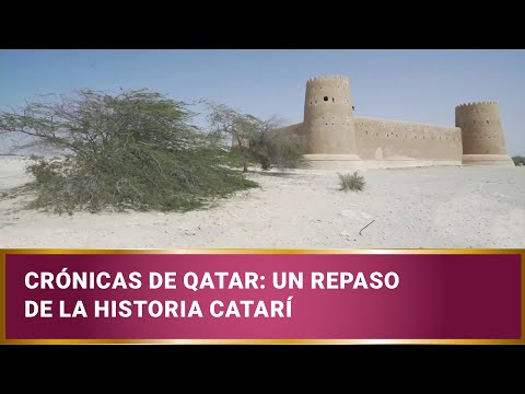 Crónicas de Qatar: Un repaso de la historia catarí