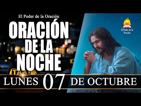 ORACIÓN de la Noche de hoy LUNES 07 de Octubre de 2024 | El Poder de la Oración