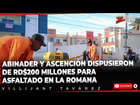 Villijant Tavárez: Abinader y Ascención dispusieron de RD$200 millones para asfaltado en La Romana
