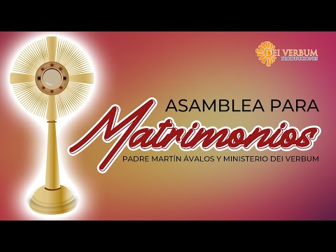 Asamblea para Matrimonios | Padre Martín Ávalos y Ministerio Dei Verbum