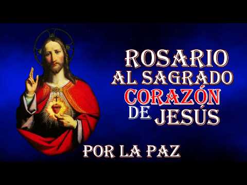 ROSARIO AL SAGRADO CORAZÓN DE JESÚS POR PAZ