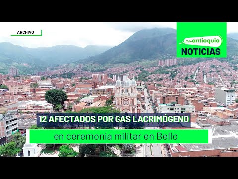 12 afectados por gas lacrimógeno en ceremonia militar en Bello - Teleantioquia Noticias