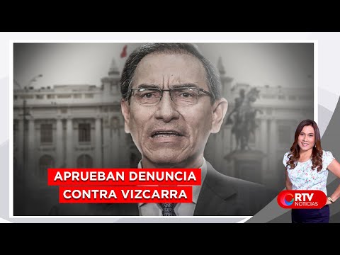 Congreso aprobó denuncia contra Martín Vizcarra - RTV Noticias