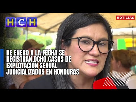 De enero a la fecha se registran ocho casos de explotación sexual judicializados en Honduras