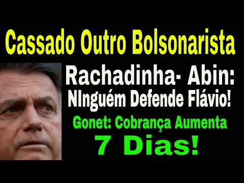 ANDOU! DEP BOLSONARISTA CASSADO! RACHADINHA-ABIN: NINGUÉM DEFENDE O 02! GONET: COBRANÇA AUMENTA 7DD!