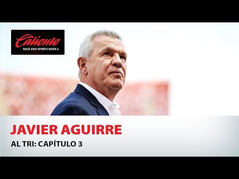 Javier Aguirre al Tri: Capítulo 3