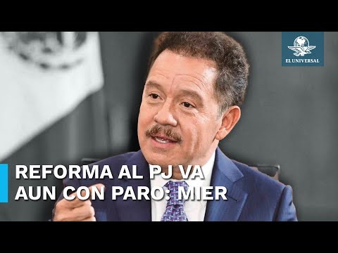 Aun con paro nacional, reforma al PJ se dictaminará el lunes: Ignacio Mier