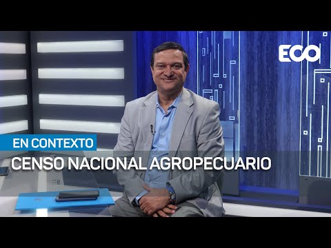 Censo Nacional Agropecuario reveló aumento de productores de 245 mil a 270 mil en 2024l #En Contexto