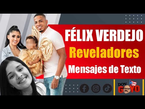 Mensajes de textos reveladores entre Félix Verdejo y la madre de su hija, Eliz Marie Santiago