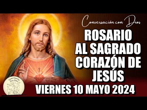 ROSARIO AL SAGRADO CORAZÓN DE HOY VIERNES 10 MAYO 2024 ((Sagrado Corazón de Jesús))