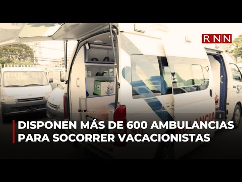 DAEH tendrá más de 600 ambulancias para socorrer vacacionistas en la Semana Mayor