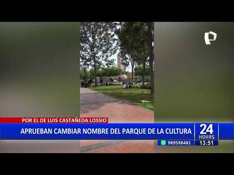 Se llamará Luis Castañeda Lossio: MML aprueba cambiar nombre del parque de La Cultura