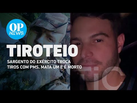 Sargento do exército troca tiros com PMs, mata um e é morto em Manaus | O POVO NEWS