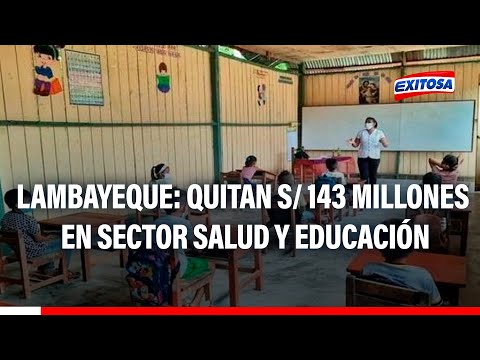 Lambayeque: ¡Preocupante! Quitan S/ 143 millones a los sectores de salud y educación