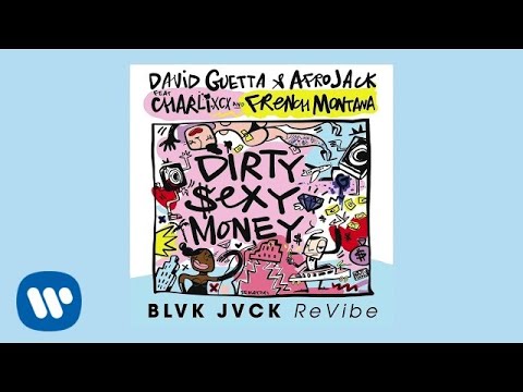 David Guetta & Afrojack ft Charli XCX & French Montana Dirty Sexy Money BLVK JVCK ReVibe official