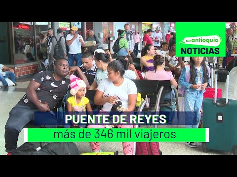 Puente de Reyes: más de 346 mil viajeros - Teleantioquia Noticias