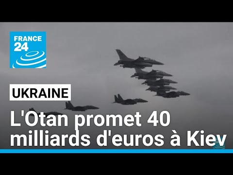 Guerre en Ukraine : l'Otan promet 40 milliards d'euros à Kiev pour 2025 • FRANCE 24