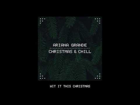 Ariana Grande- Wit It This Christmas