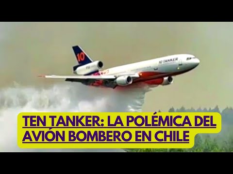 TEN TANKER en Chile: la polémica del avión bombero