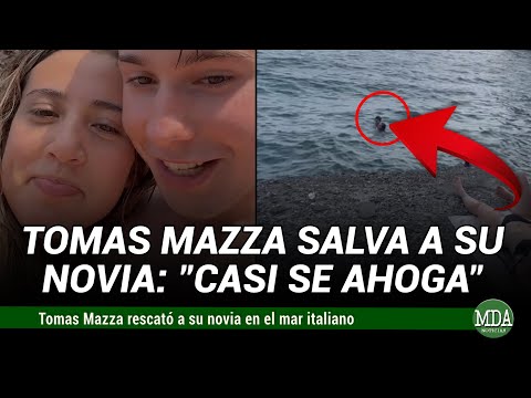 TOMÁS MAZZA RESCATÓ a su NOVIA en el MAR de ITALIA: “Casi se ahoga”