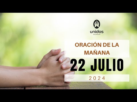 Oración de la mañana para el 22 de julio del 2024