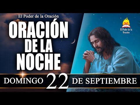 ORACIÓN de la Noche de hoy DOMINGO 22 de Septiembre de 2024 | El Poder de la Oración