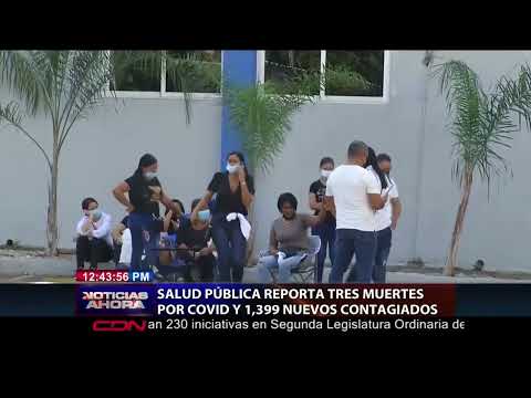 Salud Pública reporta tres muertes por Covid y 1,399 nuevos contagiados