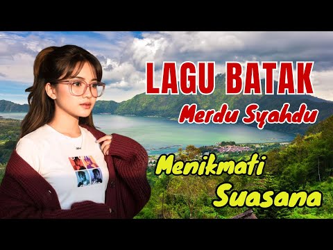 LAGU BATAK HITS TERPOPULER | Cocok Saat Menikmati Suasana #lagubatakviral
