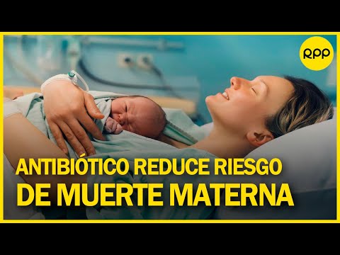 Cápsula de antibiótico puede disminuir la mortalidad materna durante el parto