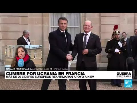 Informe desde París: más de 20 líderes europeos reafirman su apoyo a Ucrania • FRANCE 24 Español
