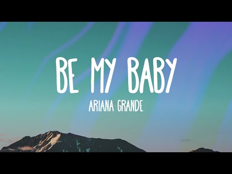 Ariana Grande - Be My Baby (feat. Cashmere Cat)