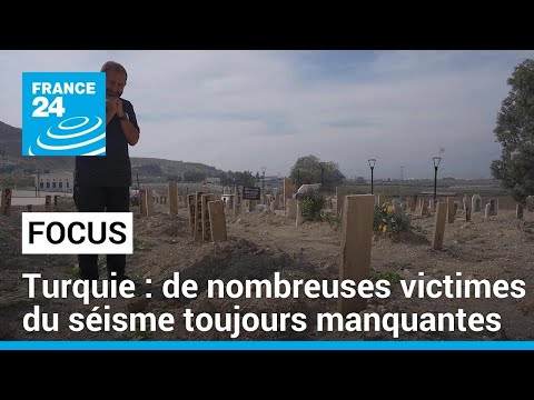 Turquie, l’impossible deuil : de nombreuses victimes du séisme toujours manquantes • FRANCE 24