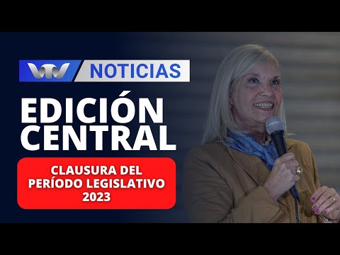 Edición Central 15/12 | Se realizó la clausura del Período Legislativo 2023