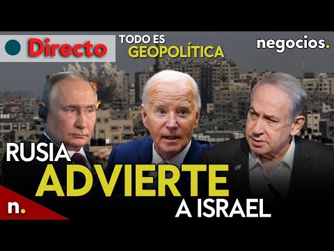 TODO ES GEOPOLÍTICA: Rusia advierte a Israel, Irán preparado para la guerra y Netanyahu y Biden