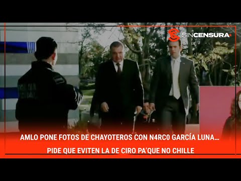 #LoMejorDeSinCensura #AMLO pone fotos de CHAYOTEROS con n4rc0 #GarciaLuna… Pide que eviten la de...