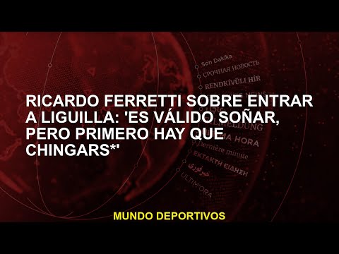 Ricardo Ferretti sobre entrar a Liguilla: 'Es válido soñar, pero primero hay que chingars*'