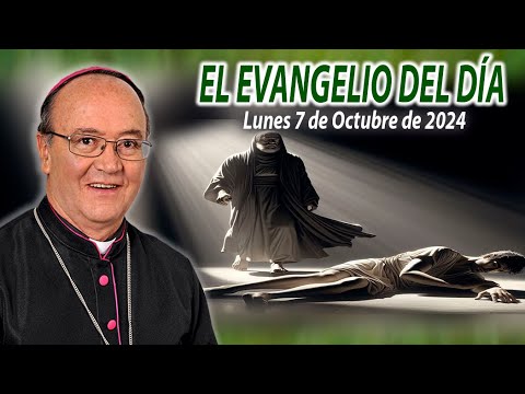 El Evangelio de Día | Monseñor Enrique Díaz | 7 de Octubre 2024