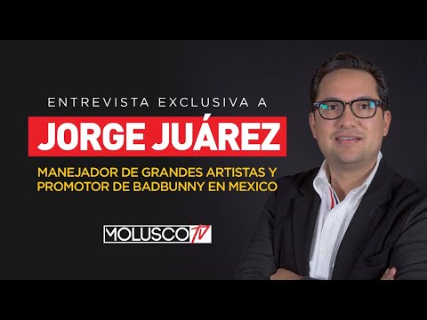 JORGE JUÁREZ CUENTA COMO LOGRÓ QUE “BAD BUNNY” FUERA HOY EL URBANO QUE MÁS BOLETOS VENDE EN MEXICO.