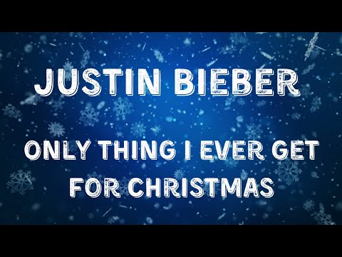 Justin Bieber - Only Thing I Ever Get For Christmas (Lyric Video)