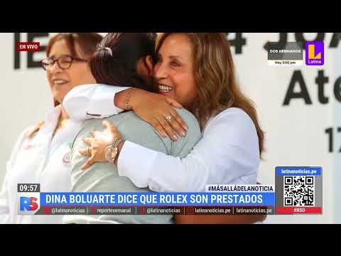 La nueva versión de Dina Boluarte: Los rolex 'prestados' por Wilfredo Oscorima
