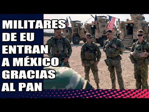 ¡AMLO furioso! Militares de EU entran a México ¡El PAN lo autorizó!