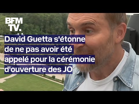 Cérémonie d'ouverture des JO: David Guetta s'étonne de ne pas avoir été appelé