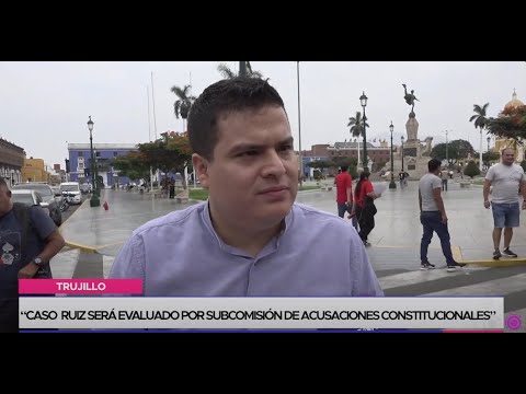 Trujillo: “Caso Ruiz será evaluado por Subcomisión de Acusaciones Constitucionales”