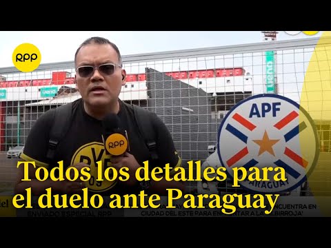 Todos los detalles para el duelo de la selección peruana ante Paraguay