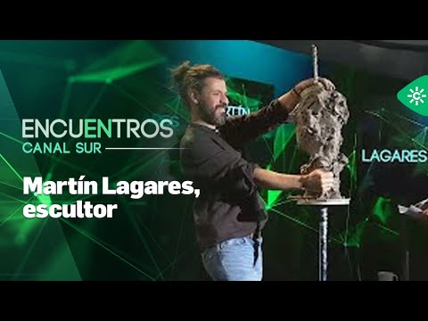 Encuentros Canal Sur | Martín Lagares, escultor