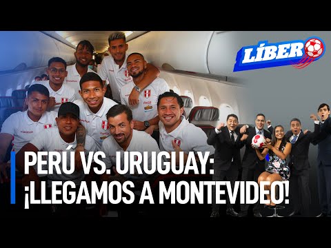 Perú vs. Uruguay: ¡Llegamos a Montevideo! | Líbero