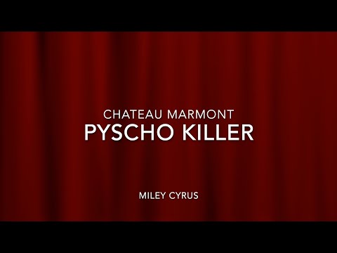 Miley Cyrus | Psycho Killer Chateau Marmont Lyrics