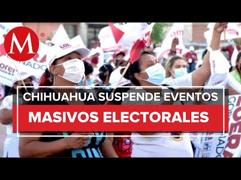 Por covid 19, Chihuahua suspende eventos electorales y masivos