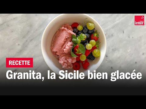 Granita, le froid qui vient de Sicile - Les recettes de François-Régis Gaudry