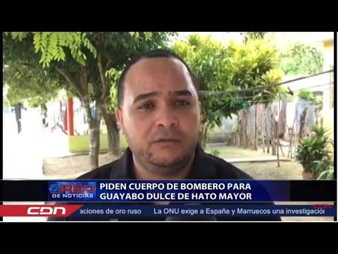 Piden cuerpo de bomberos para Guayabo Dulce de Hato Mayor